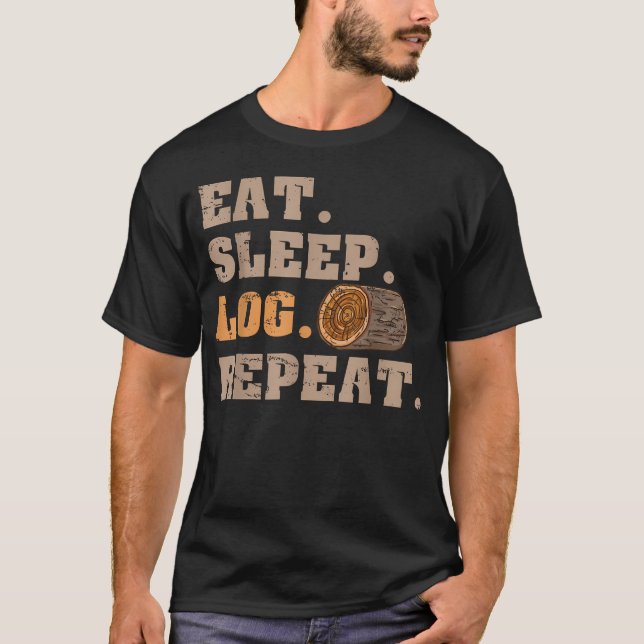 Eat Sleep Log T-Shirt (Front)