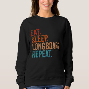 Eat Sleep Longboard Repeat Funny Vintage Longboard Sweatshirt