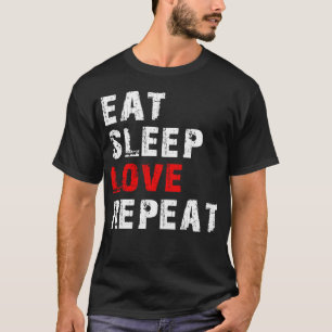 eat sleep love T-Shirt