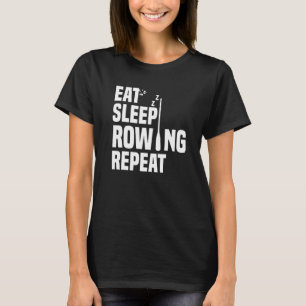 Eat Sleep Loves Rowing Repeat Rower Rowing Boat T-Shirt