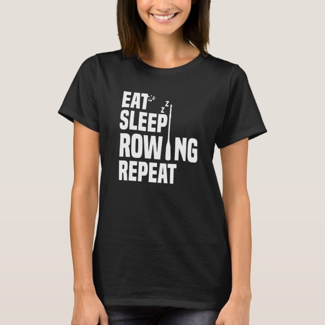Eat Sleep Loves Rowing Repeat Rower Rowing Boat T-Shirt (Front)