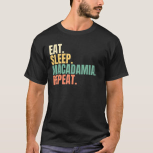 Eat Sleep Macadamia Repeat T-Shirt