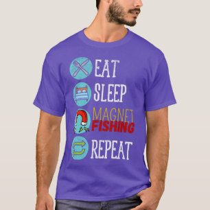 Eat Sleep Magnet Fishing Repeat T-Shirt