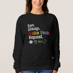 Eat Sleep Make Beats Repeat Music Producer DJ EDM  Sweatshirt