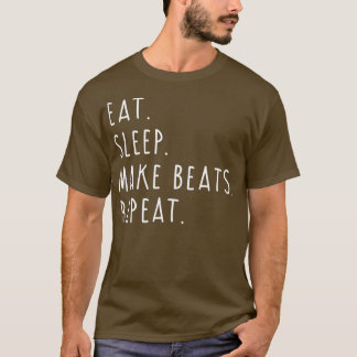 Eat Sleep Make Beats Repeat Music Producer Music T-Shirt