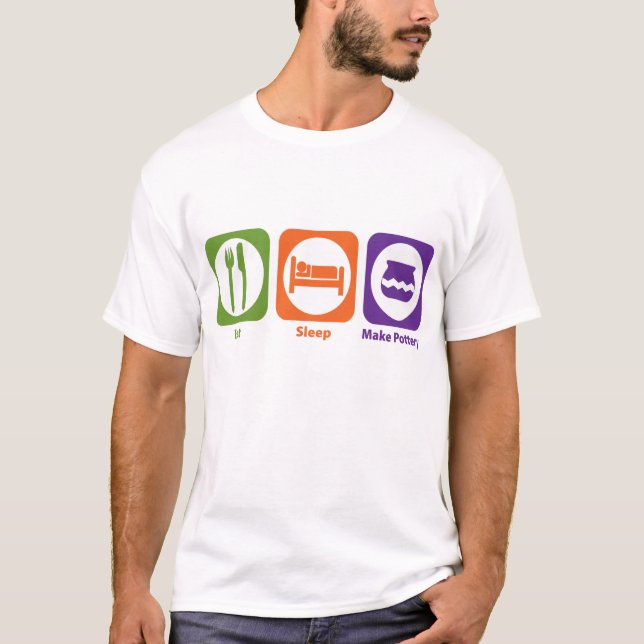 Eat Sleep Make Pottery T-Shirt (Front)