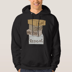 Eat Sleep Make Soap Repeat Soap Making Hoodie