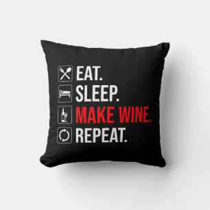 Eat. Sleep. Make Wine. Repeat Cushion