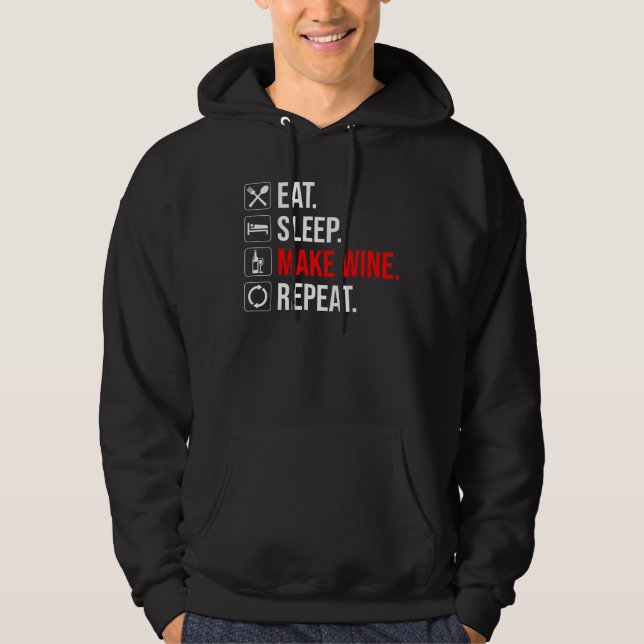 Eat. Sleep. Make Wine. Repeat Hoodie (Front)