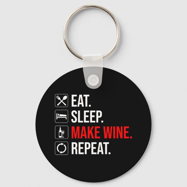 Eat. Sleep. Make Wine. Repeat Key Ring (Front)