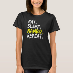 Eat Sleep Mambo Repeat Dance Partner Mambo Dancer T-Shirt