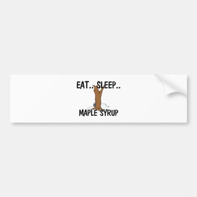 Eat Sleep MAPLE SYRUP Bumper Sticker (Front)