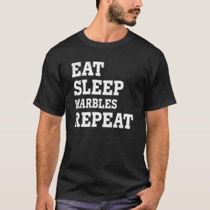 Eat Sleep Marbles Repeat Sarcastic T-Shirt