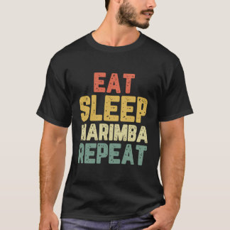 Eat Sleep Marimba Repeat Player Funny Gift Vintage T-Shirt