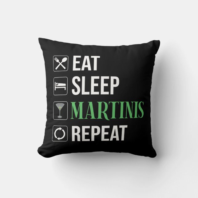 Eat. Sleep. Martinis. Repeat. Cushion (Front)