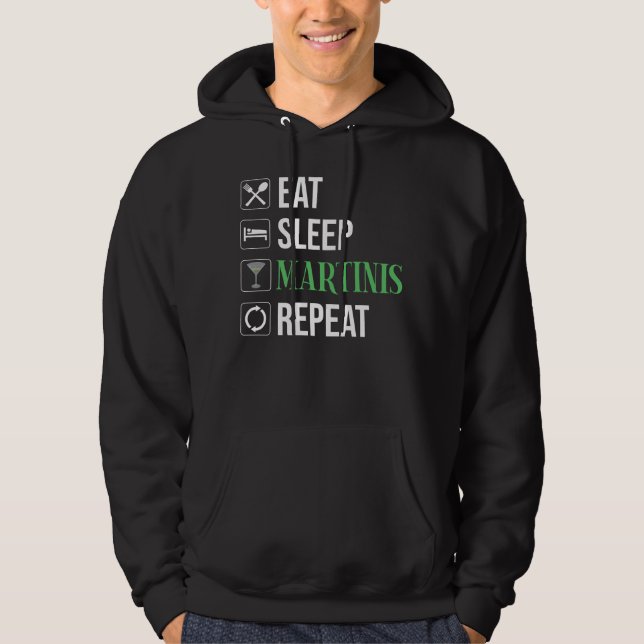 Eat. Sleep. Martinis. Repeat. Hoodie (Front)