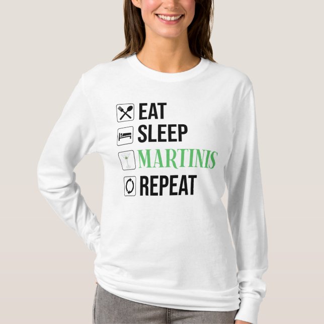 Eat. Sleep. Martinis. Repeat. T-Shirt (Front)