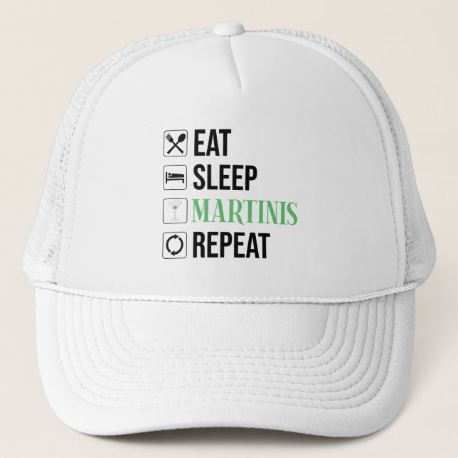 Eat. Sleep. Martinis. Repeat. Trucker Hat (Front)