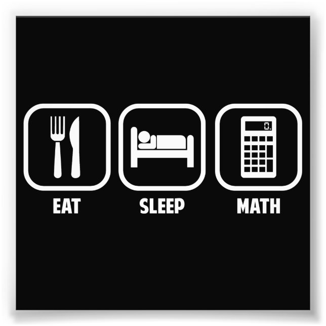 EAT, SLEEP, MATH PHOTO PRINT (Front)