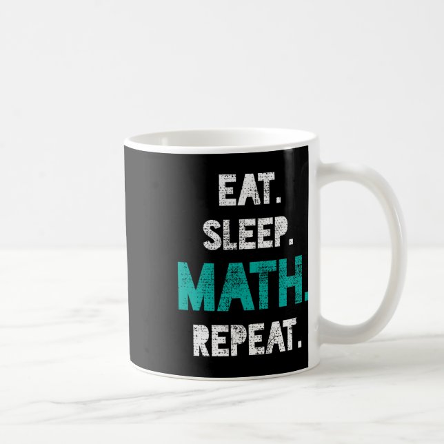 Eat Sleep Math Repeat Funny Math Teacher Gift  Coffee Mug (Right)