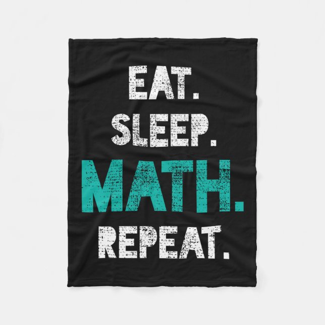 Eat Sleep Math Repeat Funny Math Teacher Gift  Fleece Blanket (Front)