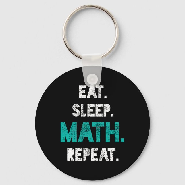 Eat Sleep Math Repeat Funny Math Teacher Gift  Key Ring (Front)
