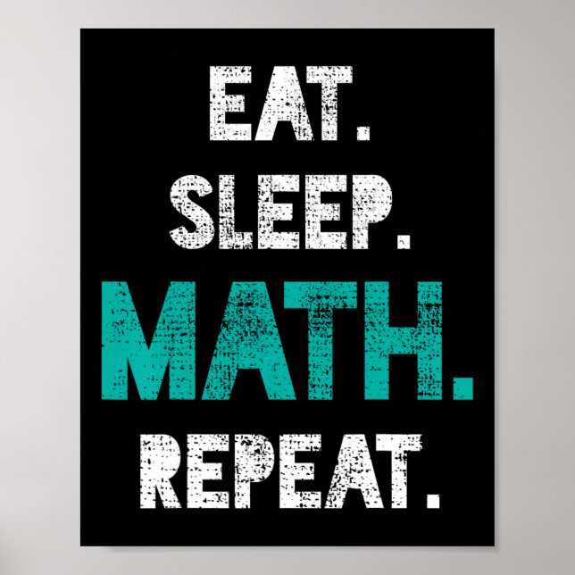 Eat Sleep Math Repeat Funny Math Teacher Gift  Poster (Front)