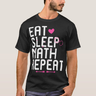 Eat Sleep Math Repeat Homeschooled Student Equatio T-Shirt