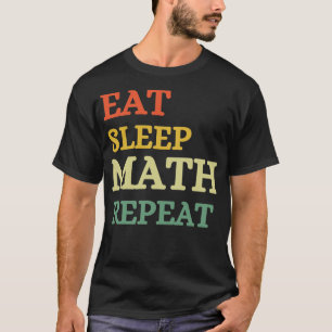 Eat Sleep Math Repeat T-Shirt