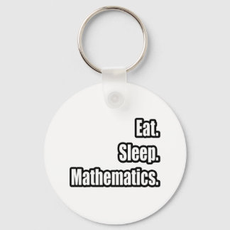 Eat. Sleep. Mathematics. Key Ring