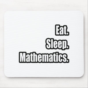 Eat. Sleep. Mathematics. Mouse Pad