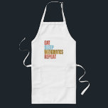 EAT SLEEP MATHEMATICS REPEAT  LONG APRON<br><div class="desc">EAT SLEEP MATHEMATICS REPEAT</div>