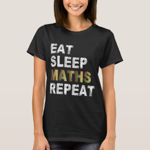 Eat Sleep Maths Repeat T-Shirt