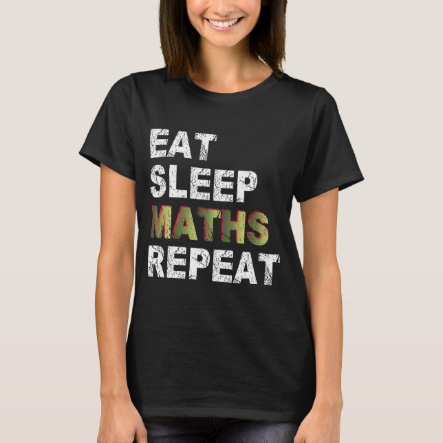 Eat Sleep Maths Repeat T-Shirt (Front)