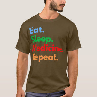 Eat Sleep Medicine Repeat T-Shirt