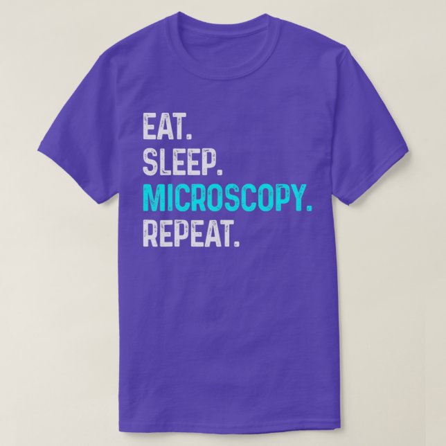 Eat Sleep Microscopy Repeat Funny Microscopes Biol T-Shirt (Design Front)