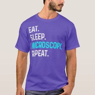 Eat Sleep Microscopy Repeat Funny Microscopes Biol T-Shirt