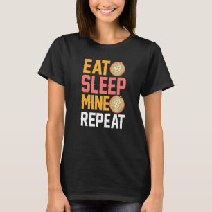 Eat Sleep Mine Repeat Crypto Bitcoin Quote   T-Shirt