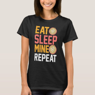 Eat Sleep Mine Repeat Crypto Bitcoin Quote T-Shirt