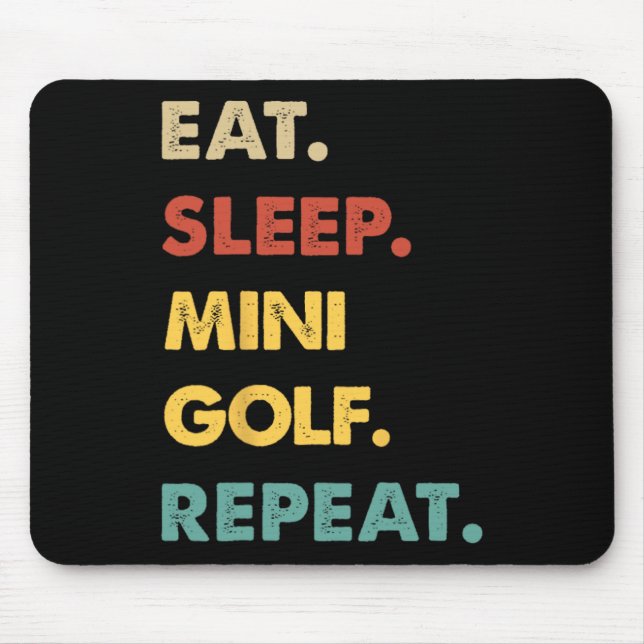 Eat Sleep Mini-golf Repeat Funny Mini-golf Lover  Mouse Pad (Front)