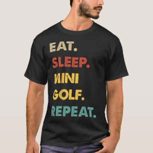 Eat Sleep Mini-golf Repeat Funny Mini-golf Lover T-Shirt