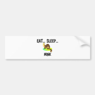 Eat Sleep MINK Bumper Sticker