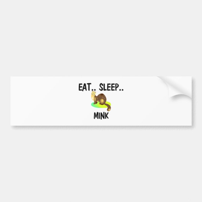 Eat Sleep MINK Bumper Sticker (Front)