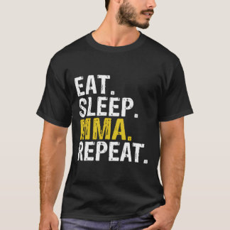 Eat Sleep Mma Repeat Mixed Martial Arts Gift T-Shirt