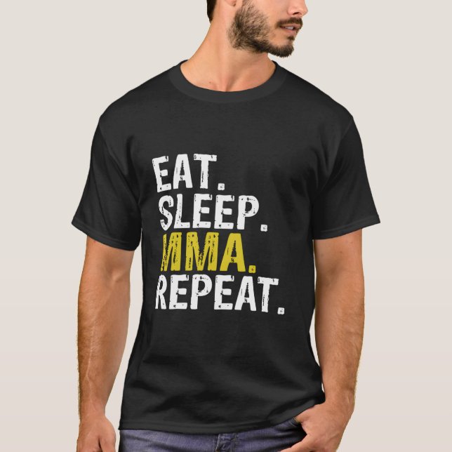 Eat Sleep Mma Repeat Mixed Mial T-Shirt (Front)