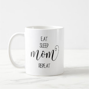 Eat Sleep Mom Quote  Coffee Mug