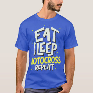 Eat Sleep Motocross Repeat Motocross Biker   T-Shirt