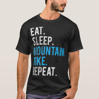 Eat Sleep Mountain Bike Repeat  Mountain Biking  T-Shirt