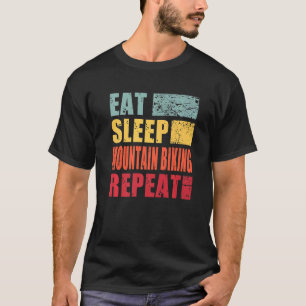 Eat Sleep Mountain Biking Repeat   T-Shirt