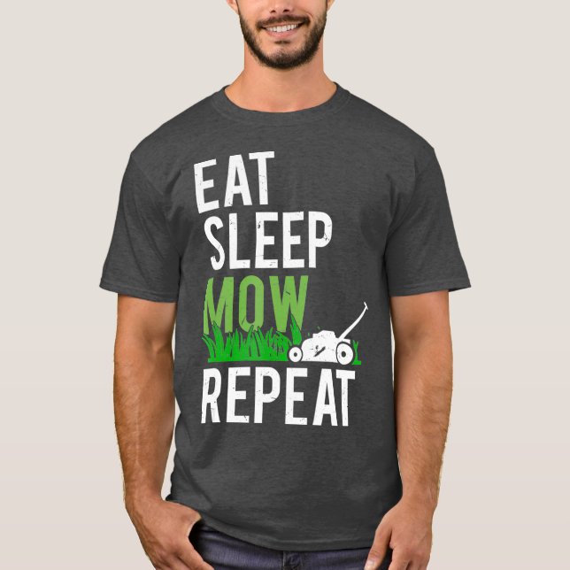 Eat Sleep Mow Repeat  Funny Grass Mowing T-Shirt (Front)